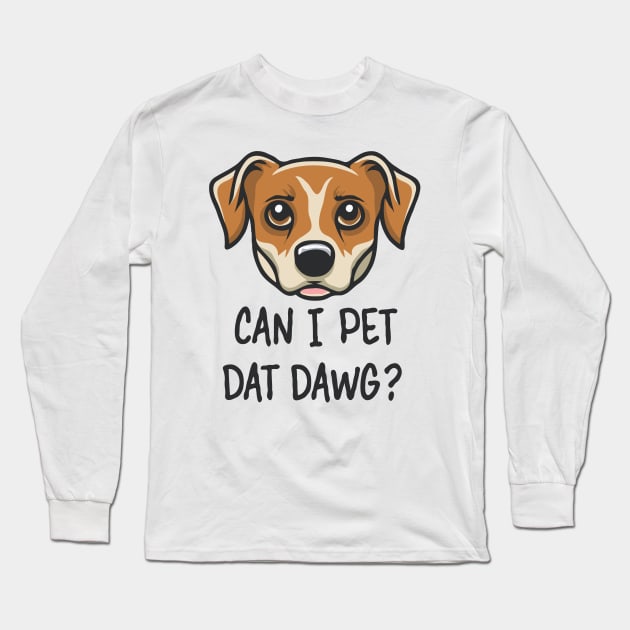 Can i Pet Dat Dawg? Funny Long Sleeve T-Shirt by Chrislkf